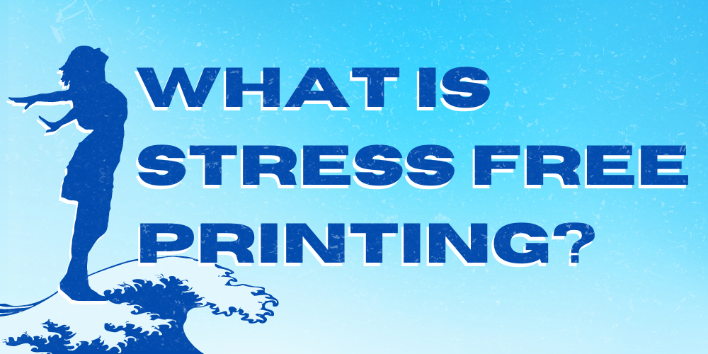What is Stress Free Printing?