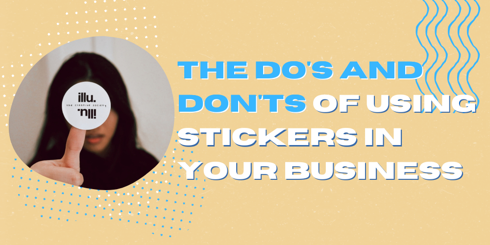 The Do's and Don'ts of Using stickers in your Business