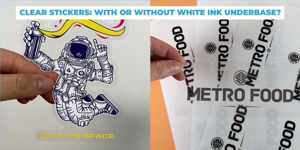Should I choose Clear Stickers with or without white ink?