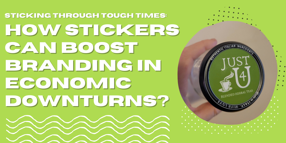 Sticking Through Tough Times: How Stickers Can Boost Branding in Economic Downturns